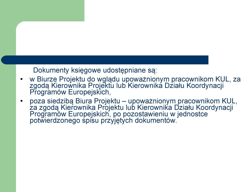 Biura Projektu upoważnionym pracownikom KUL, za zgodą Kierownika Projektu lub Kierownika Działu