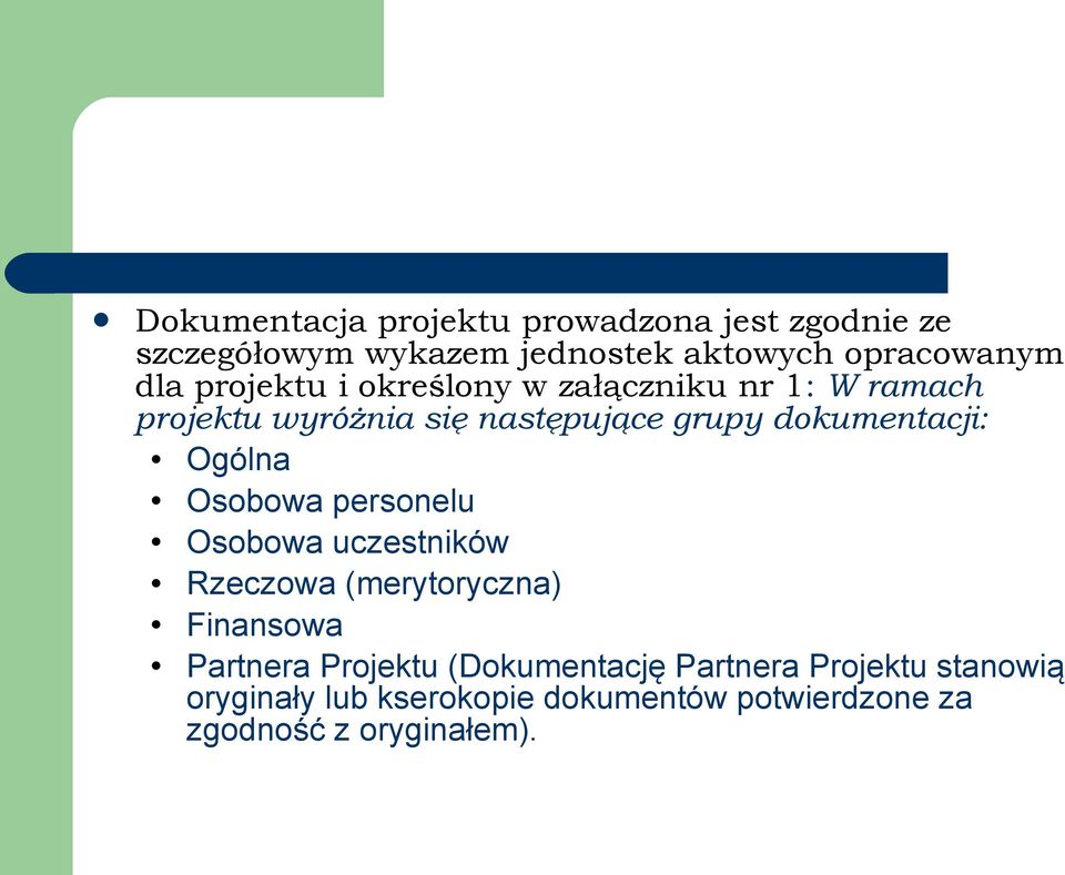 Ogólna Osobowa personelu Osobowa uczestników Rzeczowa (merytoryczna) Finansowa Partnera Projektu