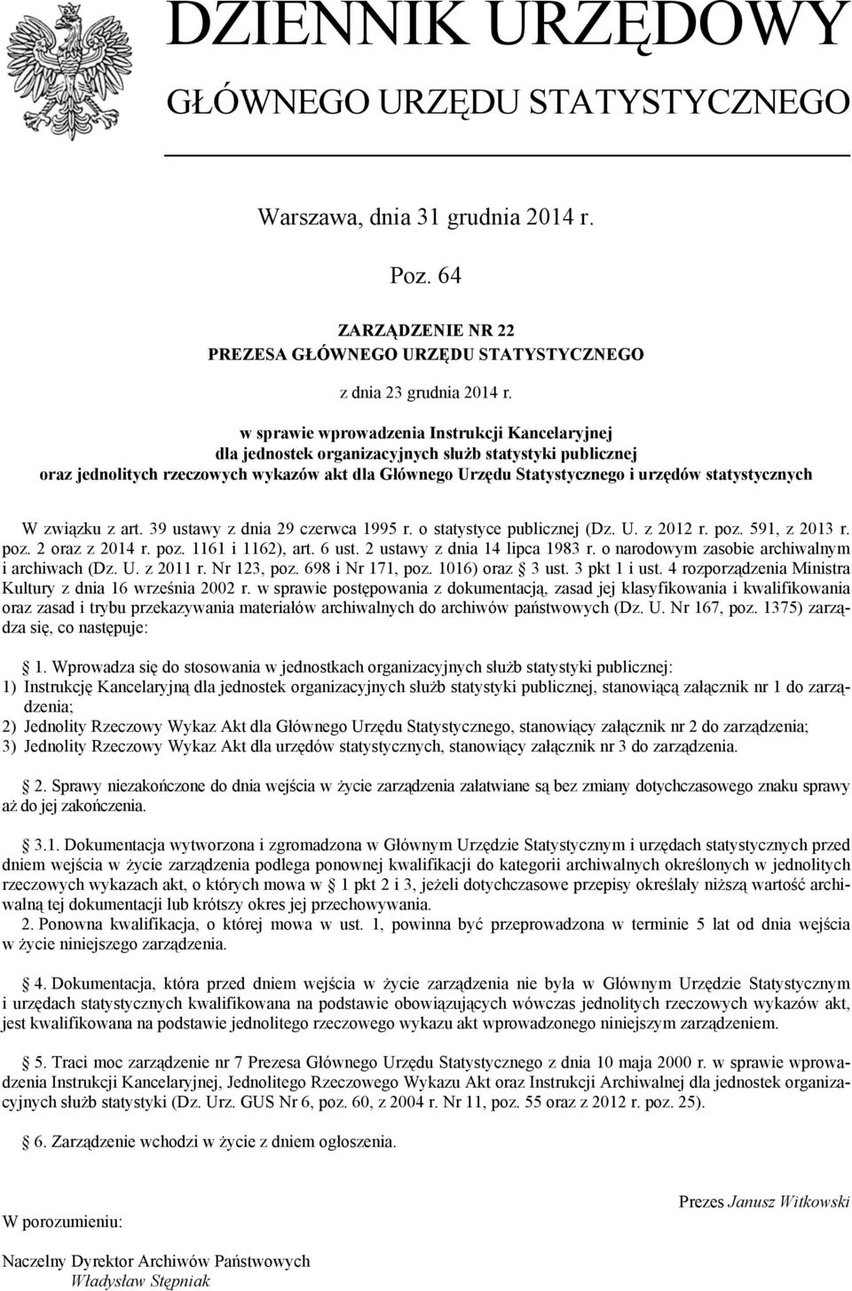 statystycznych W związku z art. 39 ustawy z dnia 29 czerwca 1995 r. o statystyce publicznej (Dz. U. z 2012 r. poz. 591, z 2013 r. poz. 2 oraz z 2014 r. poz. 1161 i 1162), art. 6 ust.