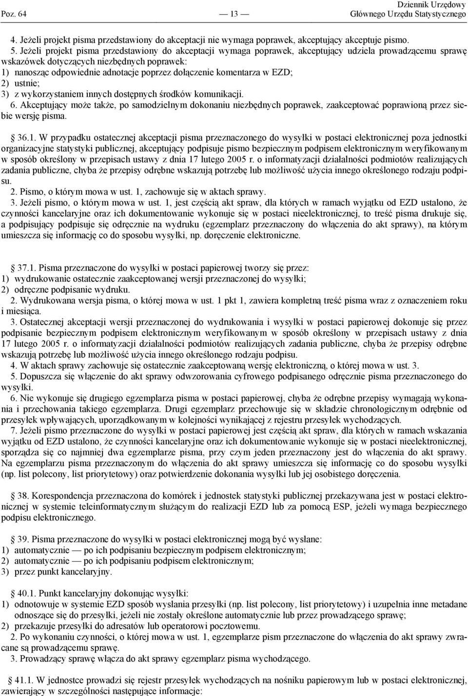 dołączenie komentarza w EZD; 2) ustnie; 3) z wykorzystaniem innych dostępnych środków komunikacji. 6.