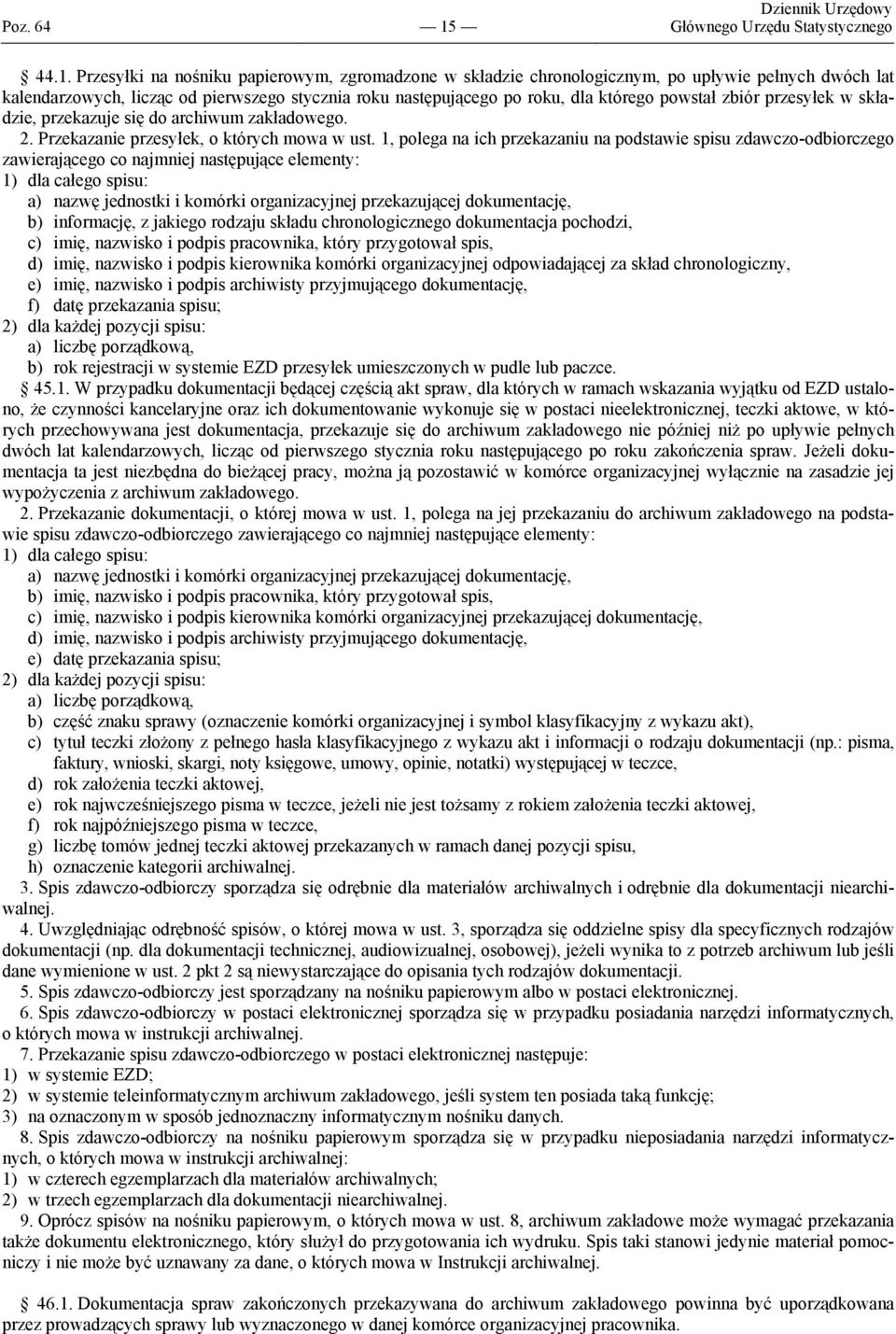 Przesyłki na nośniku papierowym, zgromadzone w składzie chronologicznym, po upływie pełnych dwóch lat kalendarzowych, licząc od pierwszego stycznia roku następującego po roku, dla którego powstał