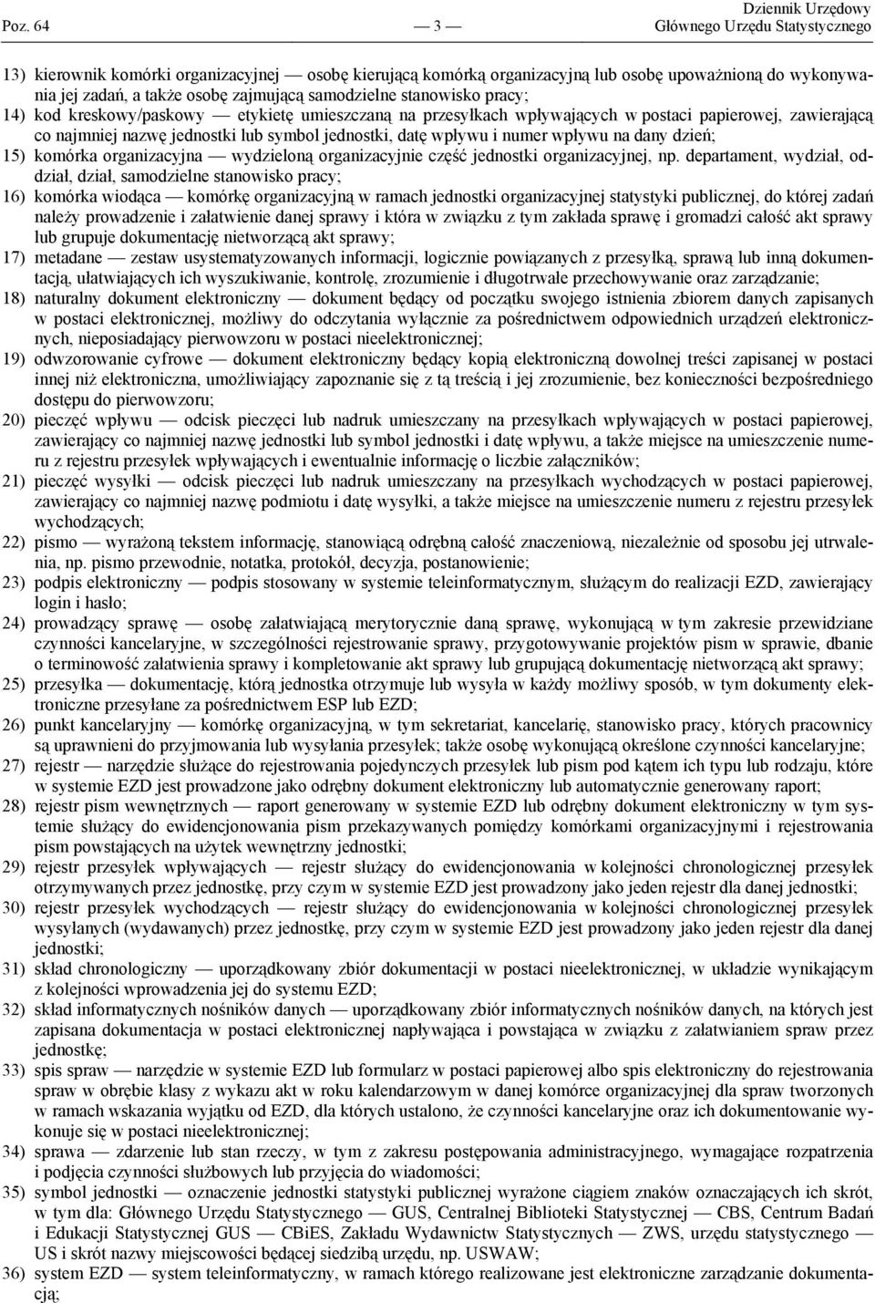 datę wpływu i numer wpływu na dany dzień; 15) komórka organizacyjna wydzieloną organizacyjnie część jednostki organizacyjnej, np.