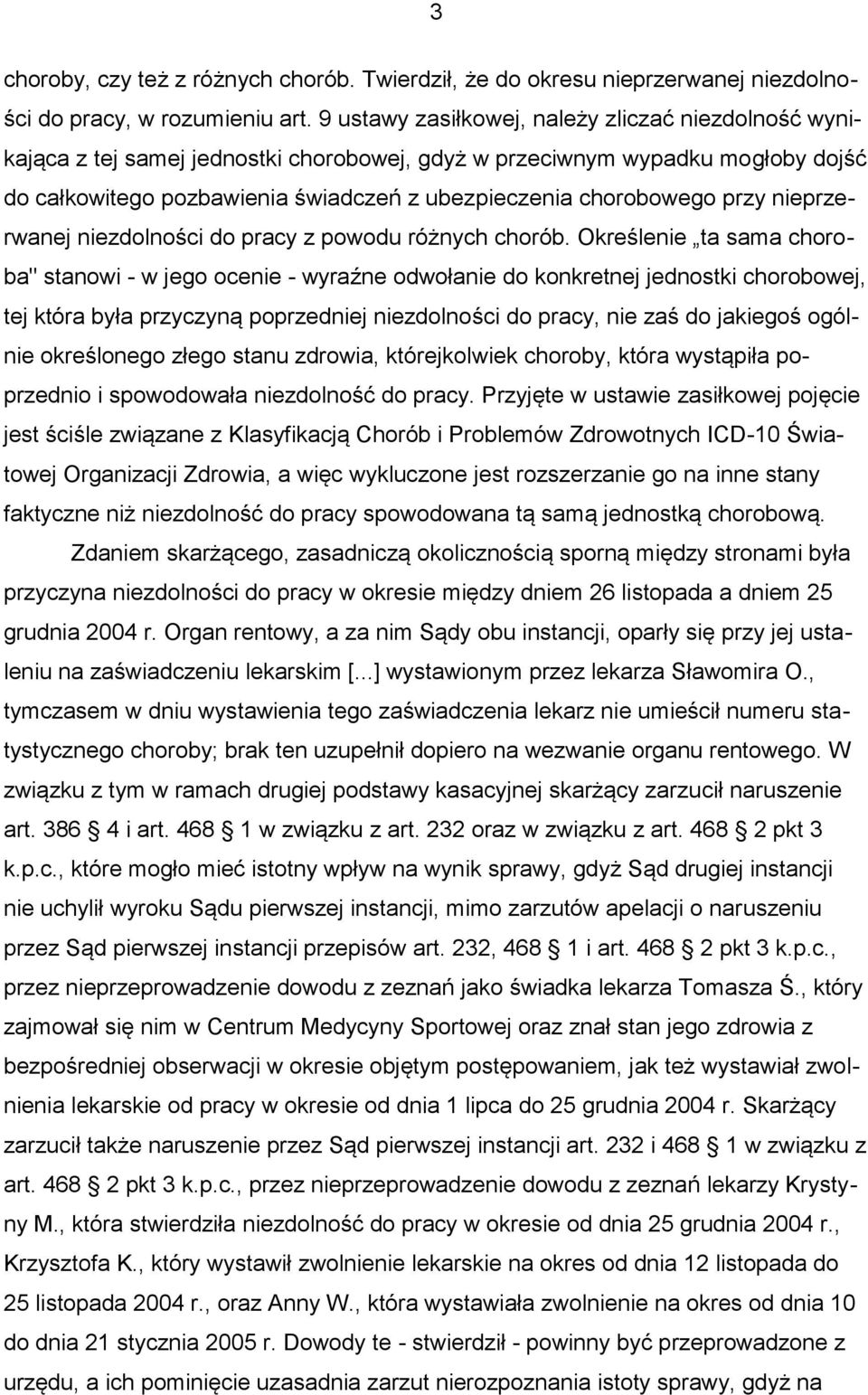 przy nieprzerwanej niezdolności do pracy z powodu różnych chorób.