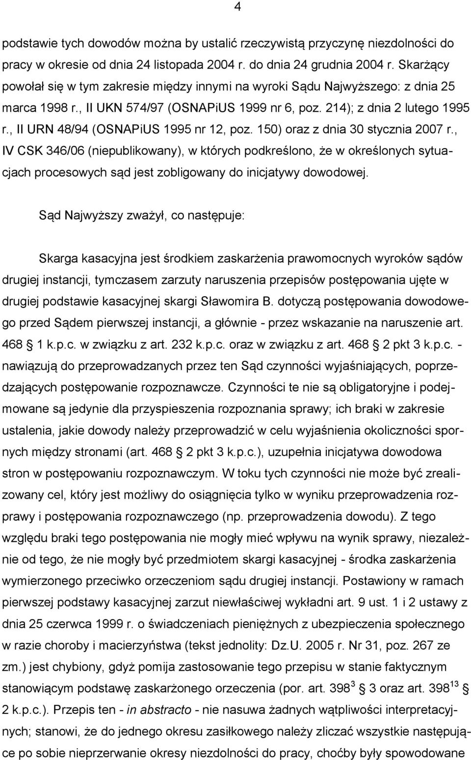 , II URN 48/94 (OSNAPiUS 1995 nr 12, poz. 150) oraz z dnia 30 stycznia 2007 r.