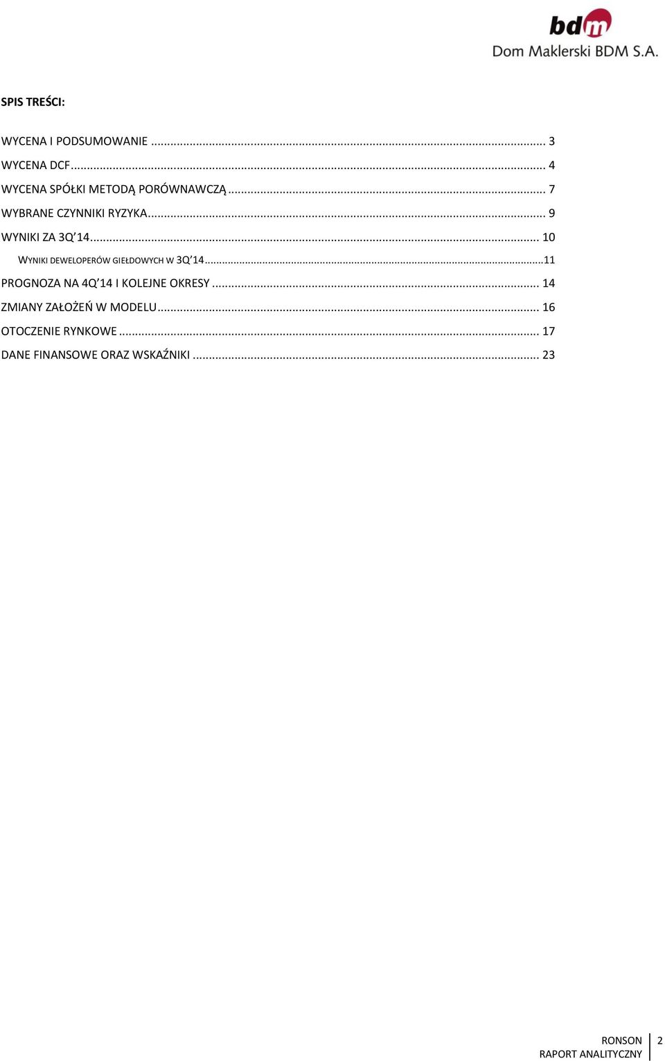 .. 9 WYNIKI ZA 3Q 14... 1 WYNIKI DEWELOPERÓW GIEŁDOWYCH W 3Q 14.