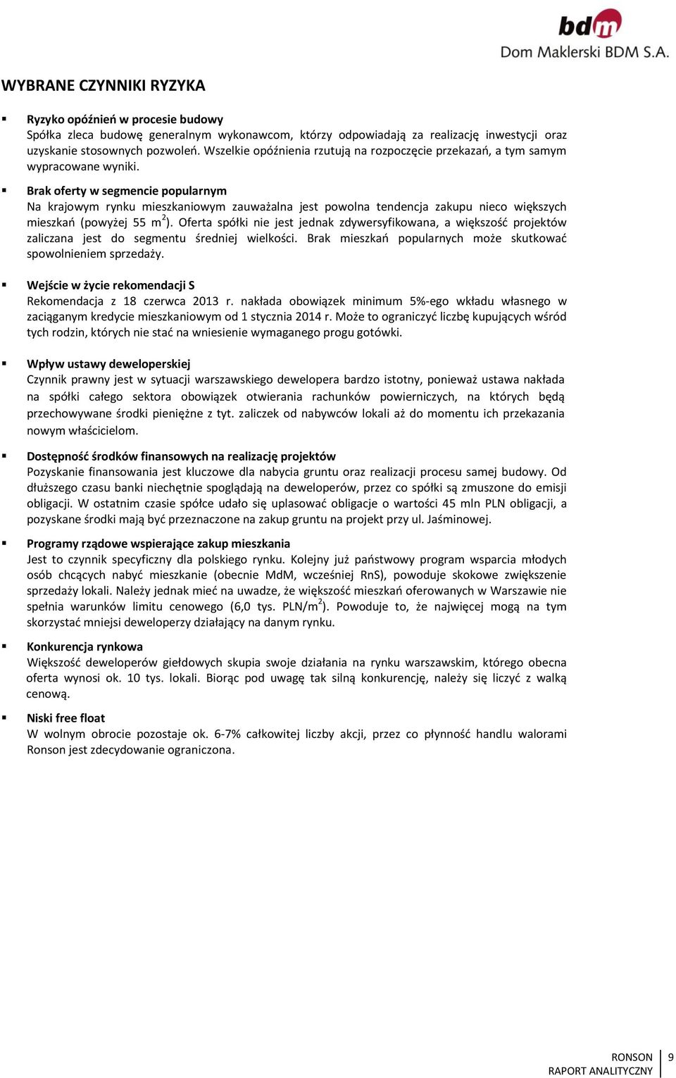 Brak oferty w segmencie popularnym Na krajowym rynku mieszkaniowym zauważalna jest powolna tendencja zakupu nieco większych mieszkań (powyżej 55 m 2 ).