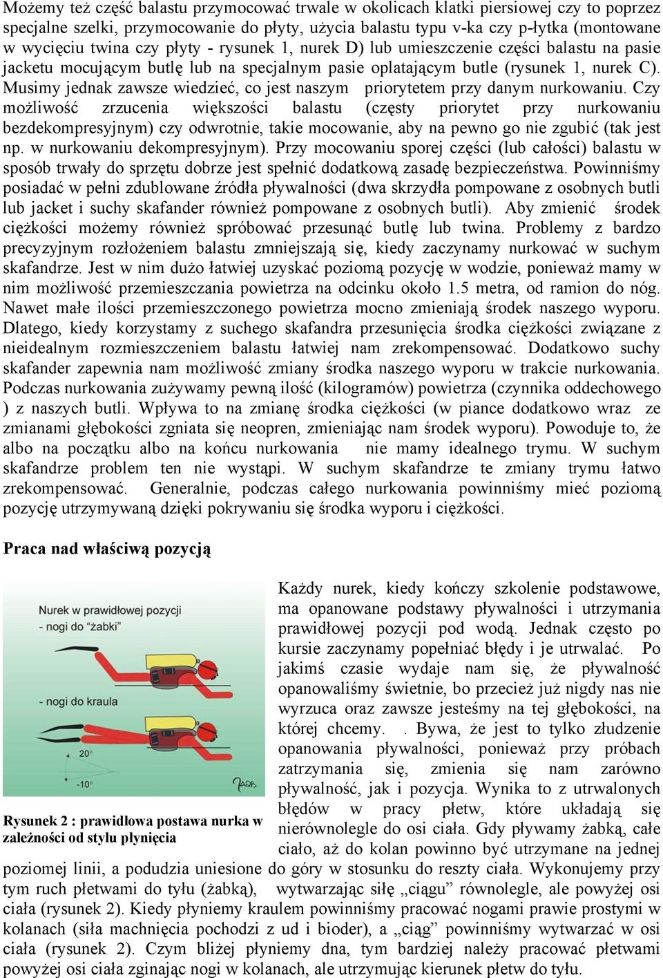 Musimy jednak zawsze wiedzieć, co jest naszym priorytetem przy danym nurkowaniu.