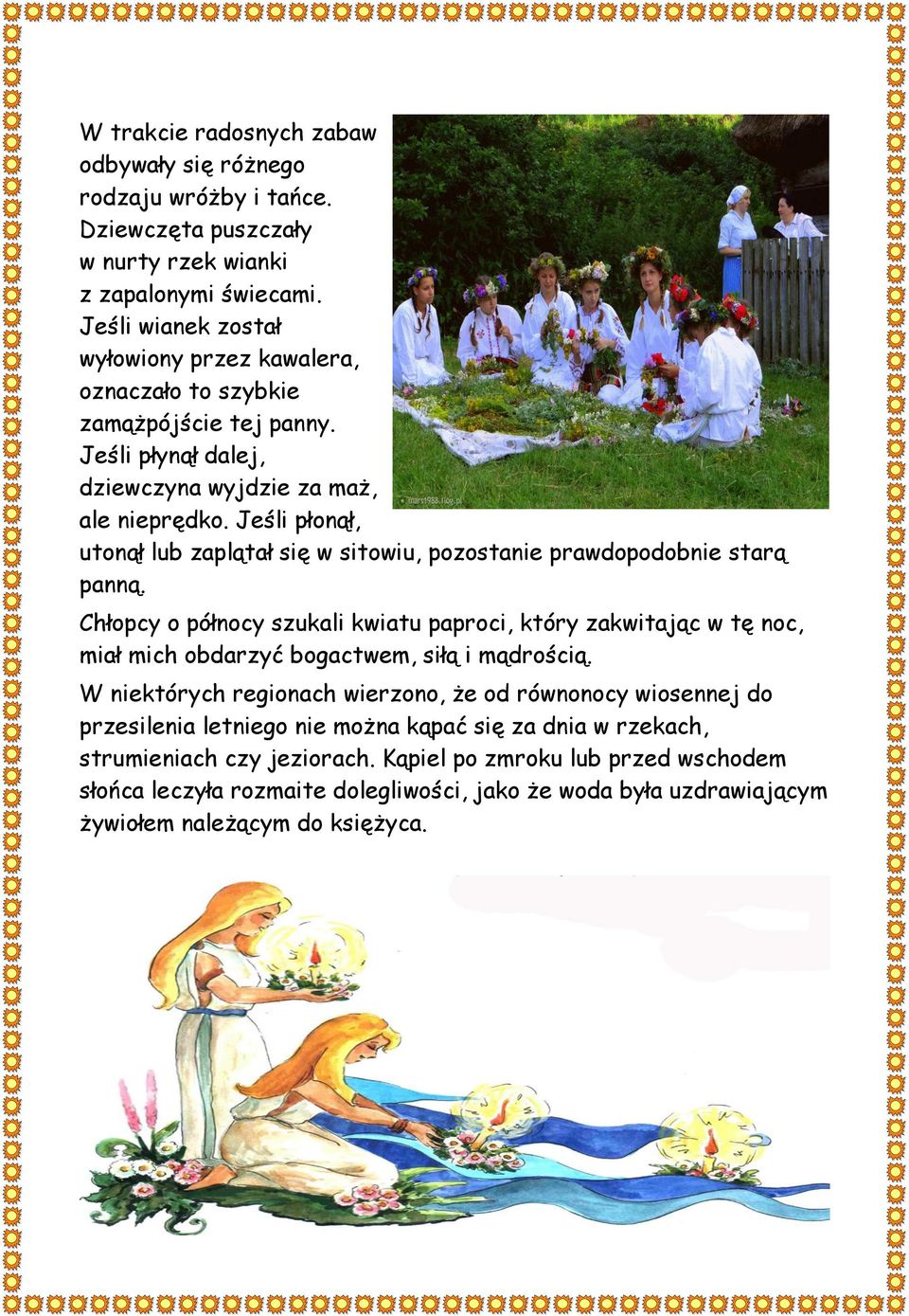 Jeśli płonął, utonął lub zaplątał się w sitowiu, pozostanie prawdopodobnie starą panną.