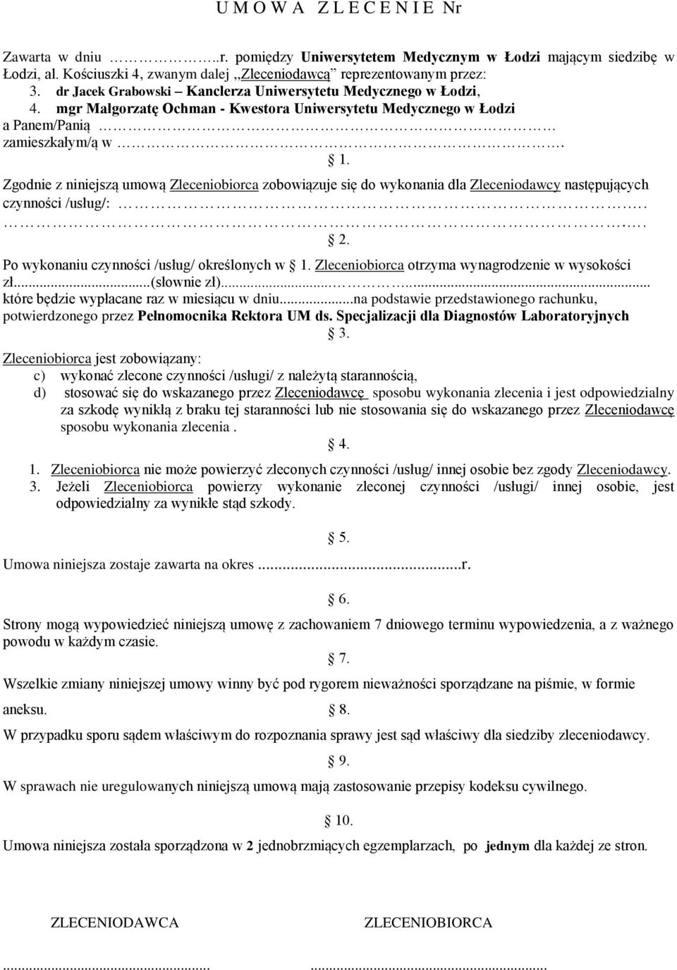 Zgodnie z niniejszą umową Zleceniobiorca zobowiązuje się do wykonania dla Zleceniodawcy następujących czynności /usług/:.... 2. Po wykonaniu czynności /usług/ określonych w 1.