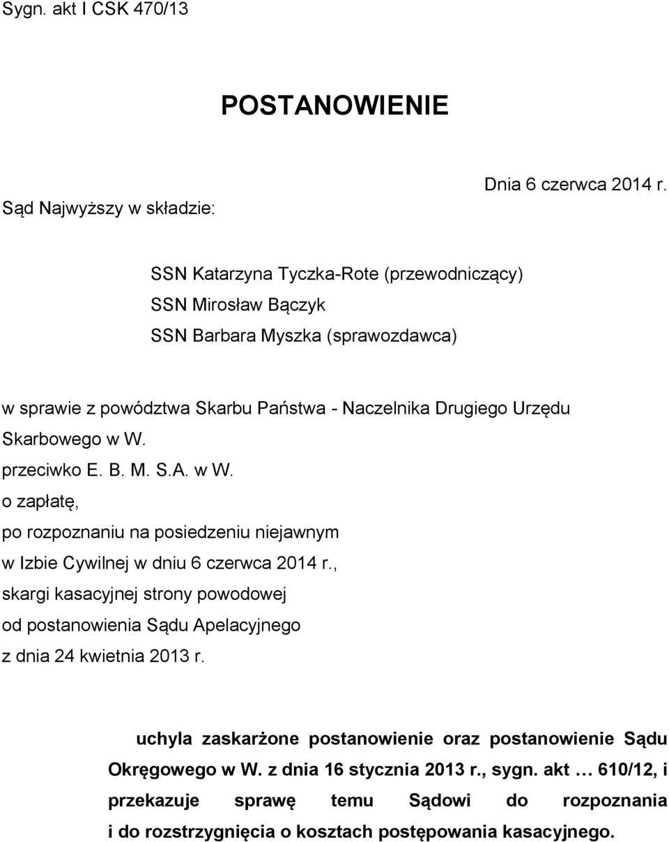 W. przeciwko E. B. M. S.A. w W. o zapłatę, po rozpoznaniu na posiedzeniu niejawnym w Izbie Cywilnej w dniu 6 czerwca 2014 r.