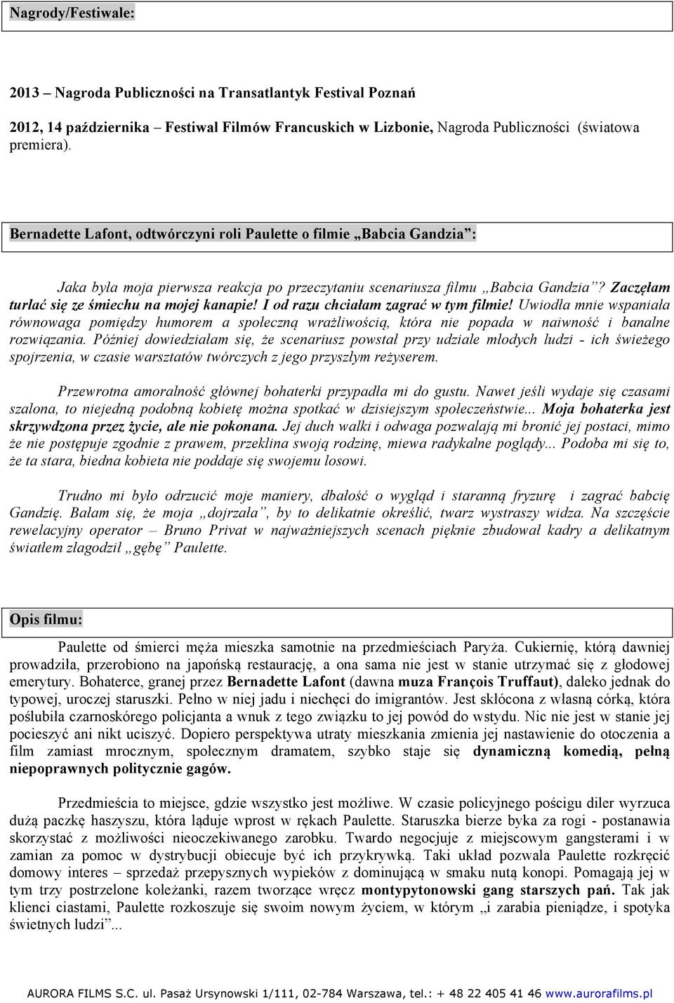 Zaczęłam turlać się ze śmiechu na mojej kanapie! I od razu chciałam zagrać w tym filmie!