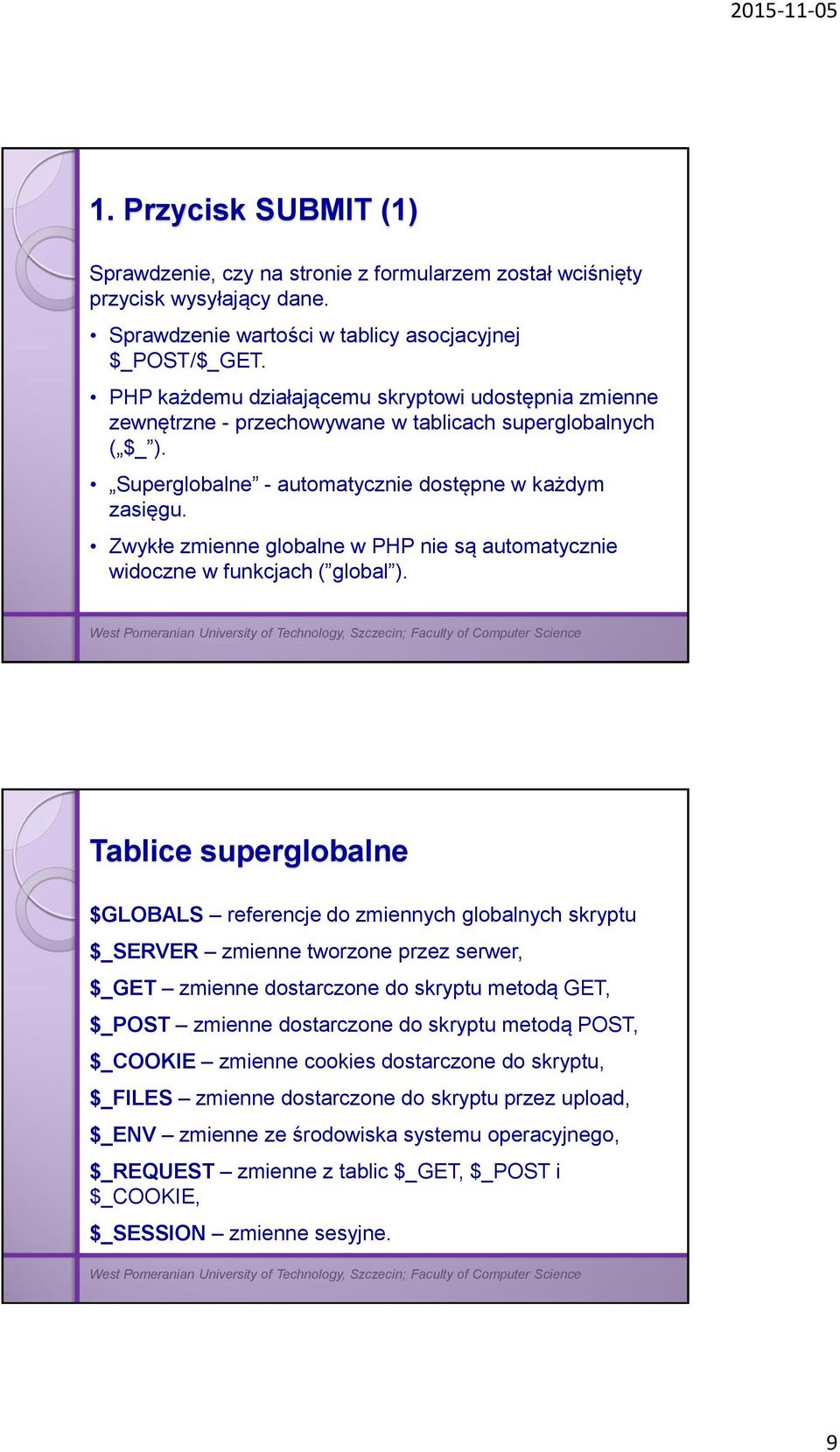 Zwykłe zmienne globalne w PHP nie są automatycznie widoczne w funkcjach ( global ).