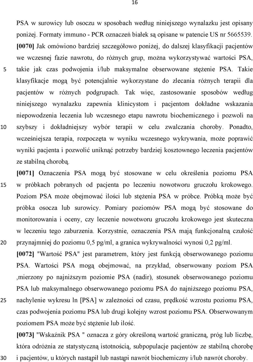 maksymalne obserwowane stężenie PSA. Takie klasyfikacje mogą być potencjalnie wykorzystane do zlecania różnych terapii dla pacjentów w różnych podgrupach.