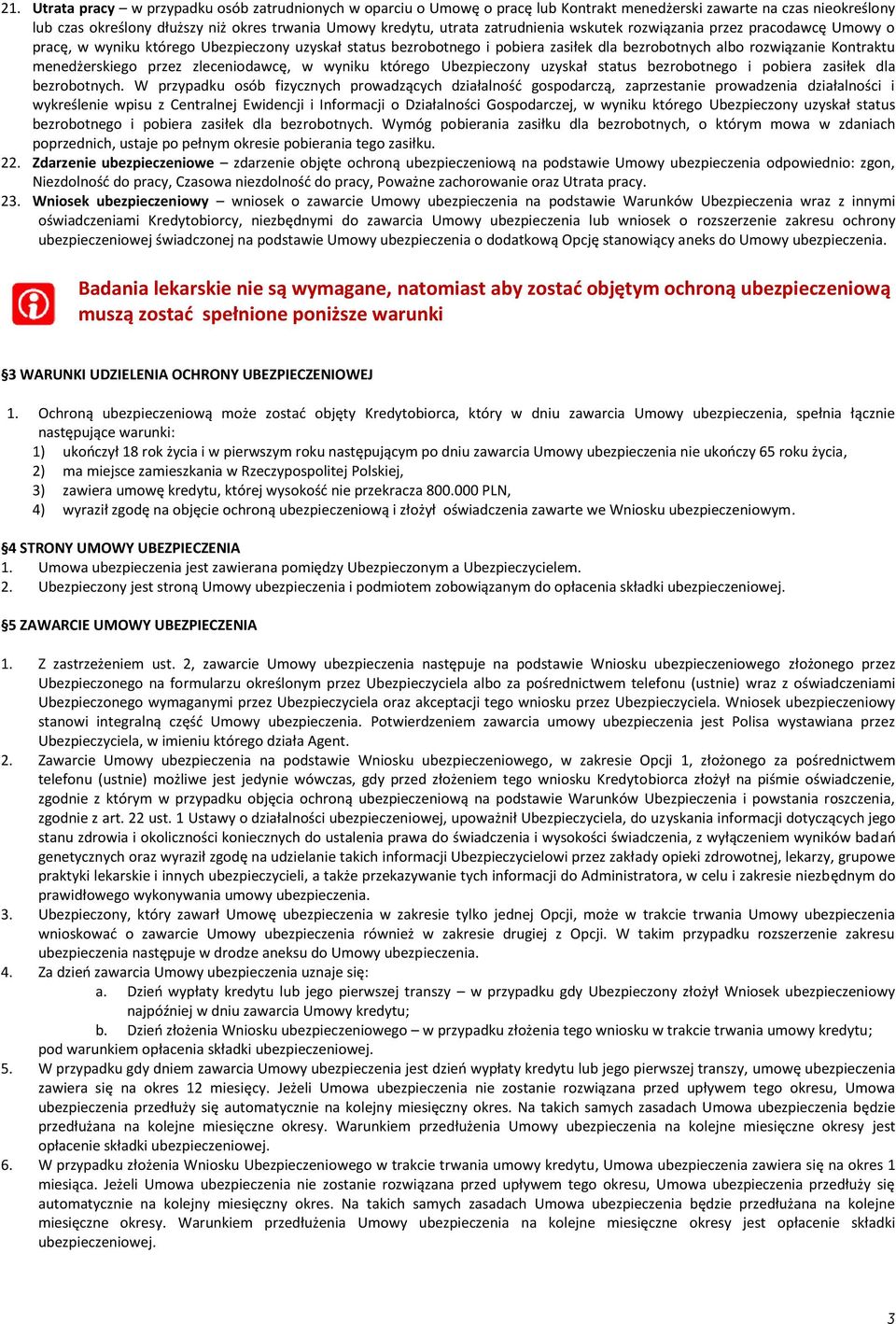 przez zleceniodawcę, w wyniku którego Ubezpieczony uzyskał status bezrobotnego i pobiera zasiłek dla bezrobotnych.