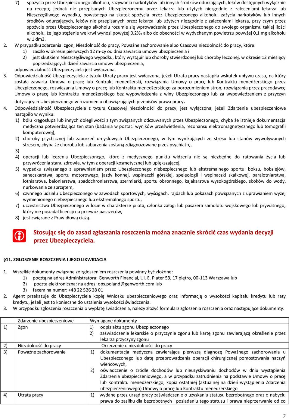 przez lekarza lub użytych niezgodnie z zaleceniami lekarza, przy czym przez spożycie przez Ubezpieczonego alkoholu rozumie się wprowadzenie przez Ubezpieczonego do swojego organizmu takiej ilości