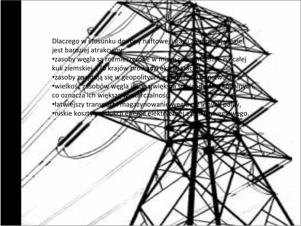 stabilnych państwach, wielkośćzasobów węgla jest największa spośród paliw kopalnych, co oznacza ich