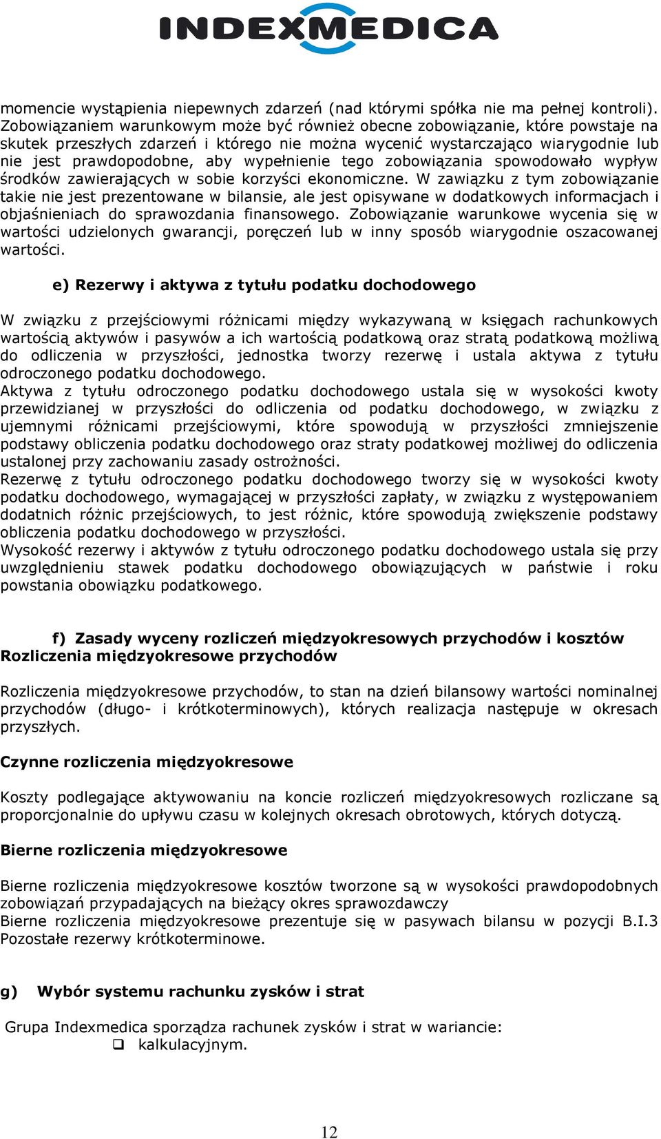 wypełnienie tego zobowiązania spowodowało wypływ środków zawierających w sobie korzyści ekonomiczne.