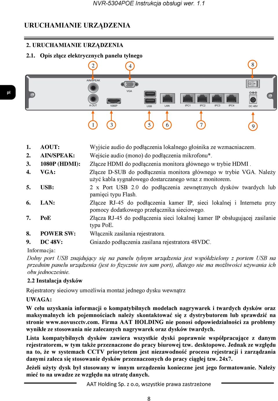 Należy użyć kabla sygnałowego dostarczanego wraz z monitorem. 5. USB: 2 x Port USB 2.0 do podłączenia zewnętrznych dysków twardych lub pamięci typu Flash. 6.