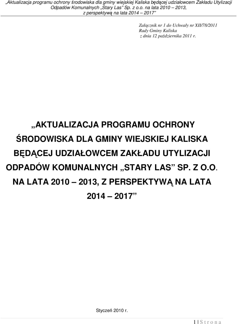 o. na lata 2010 2013, z perspektywą na lata 2014 2017 Załącznik nr 1 do Uchwały nr XII/78/2011 Rady