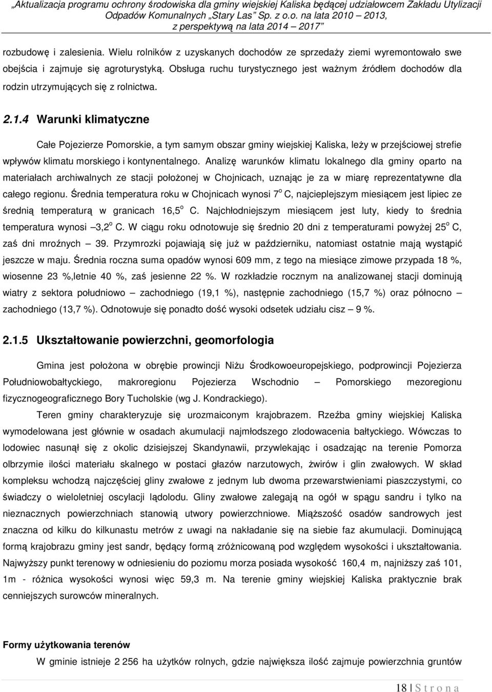 Obsługa ruchu turystycznego jest ważnym źródłem dochodów dla rodzin utrzymujących się z rolnictwa. 2.1.