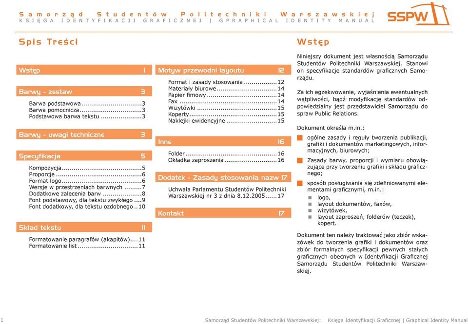 . 10 Skład tekstu 11 Formatowanie paragrafów (akapitów)... 11 Formatowanie list...11 Motyw przewodni layoutu 12 Format i zasady stosowania...12 Materiały biurowe...14 Papier fimowy...14 Fax.