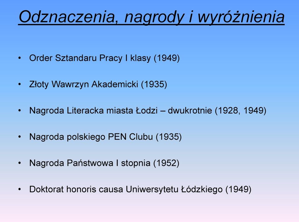 dwukrotnie (1928, 1949) Nagroda polskiego PEN Clubu (1935) Nagroda