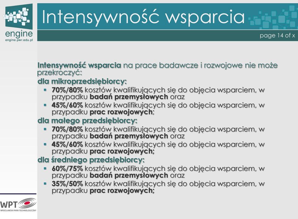 kwalifikujących się do objęcia wsparciem, w przypadku badań przemysłowych oraz 45%/60% kosztów kwalifikujących się do objęcia wsparciem, w przypadku prac rozwojowych; dla średniego