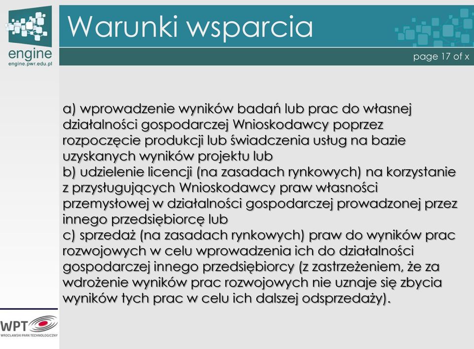 działalności gospodarczej prowadzonej przez innego przedsiębiorcę lub c) sprzedaż (na zasadach rynkowych) praw do wyników prac rozwojowych w celu wprowadzenia ich do