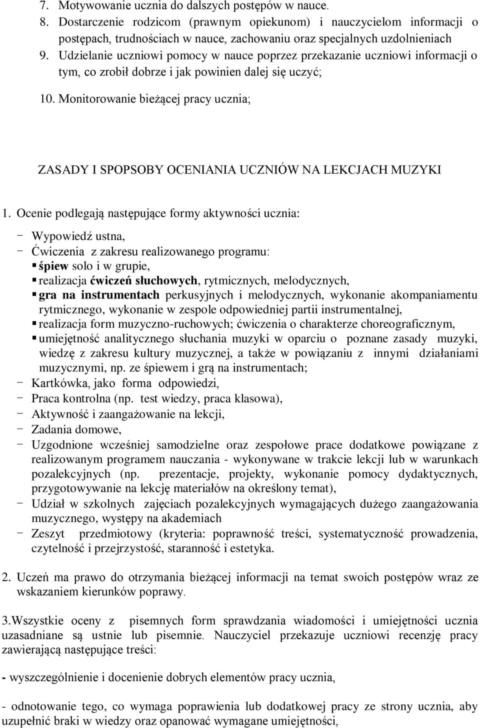 Udzielanie uczniowi pomocy w nauce poprzez przekazanie uczniowi informacji o tym, co zrobił dobrze i jak powinien dalej się uczyć; 10.