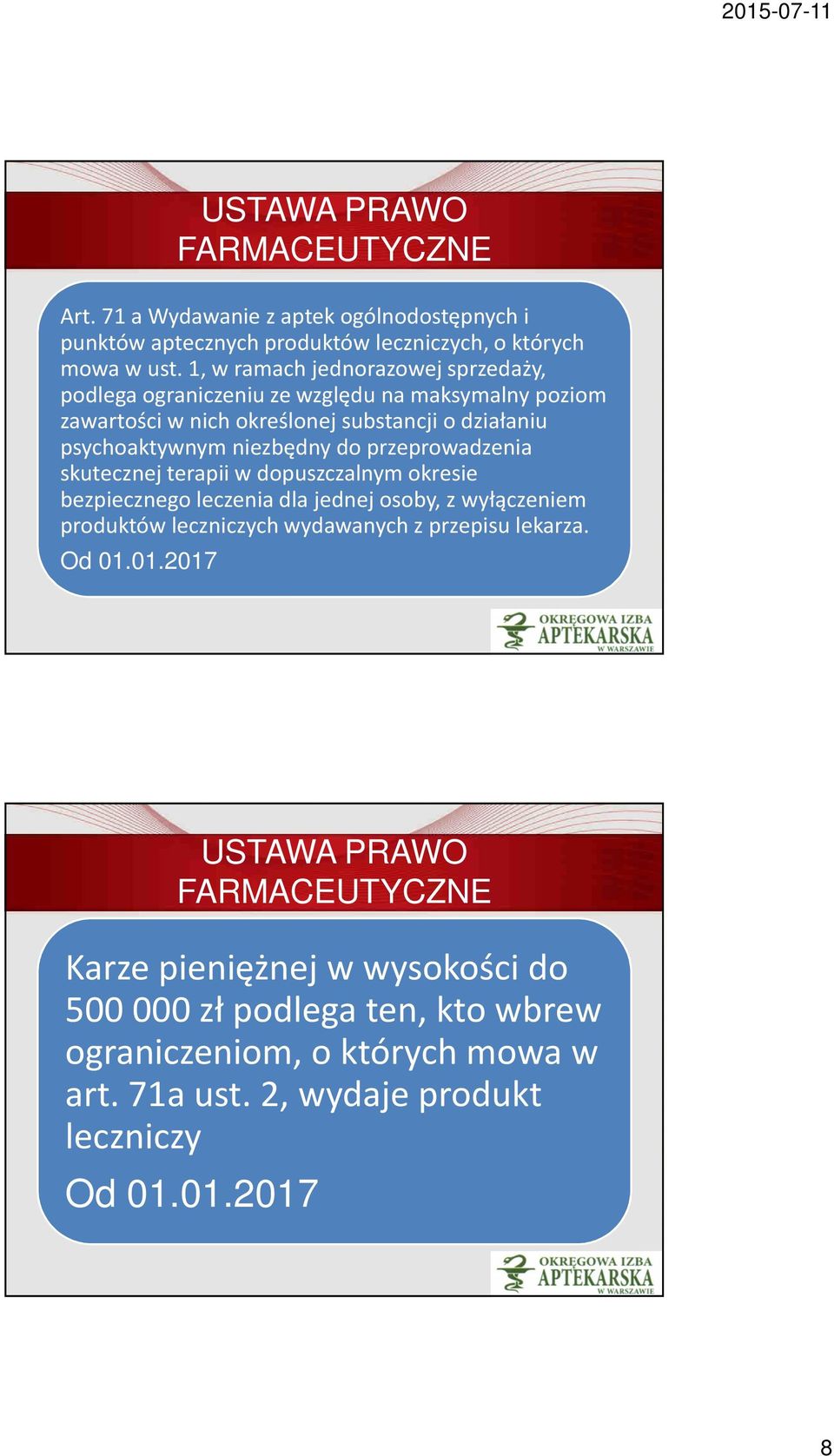 psychoaktywnym niezbędny do przeprowadzenia skutecznej terapii w dopuszczalnym okresie bezpiecznego leczenia dla jednej osoby, z wyłączeniem produktów