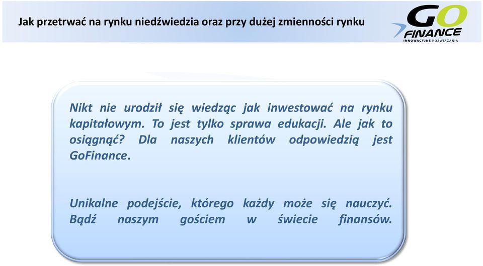 To jest tylko sprawa edukacji. Ale jak to osiągnąć?