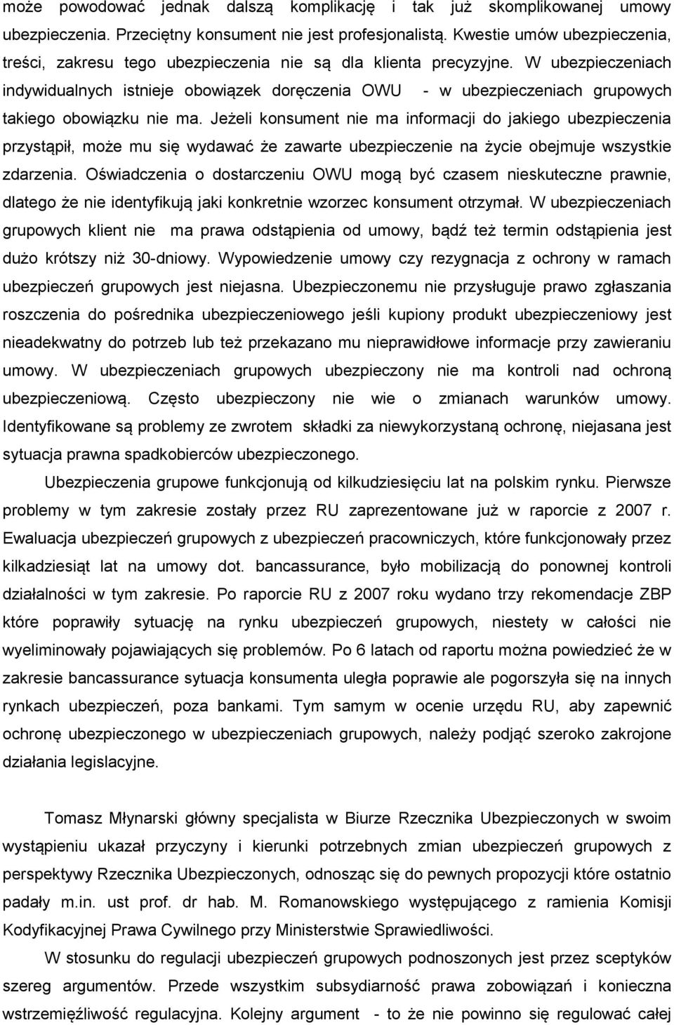 W ubezpieczeniach indywidualnych istnieje obowiązek doręczenia OWU - w ubezpieczeniach grupowych takiego obowiązku nie ma.