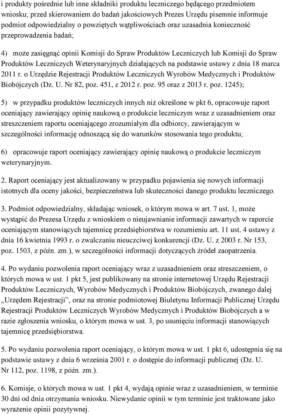 działających na podstawie ustawy z dnia 18 marca 2011 r. o Urzędzie Rejestracji Produktów Leczniczych Wyrobów Medycznych i Produktów Biobójczych (Dz. U. Nr 82, poz. 451, z 2012 r. poz. 95 oraz z 2013 r.