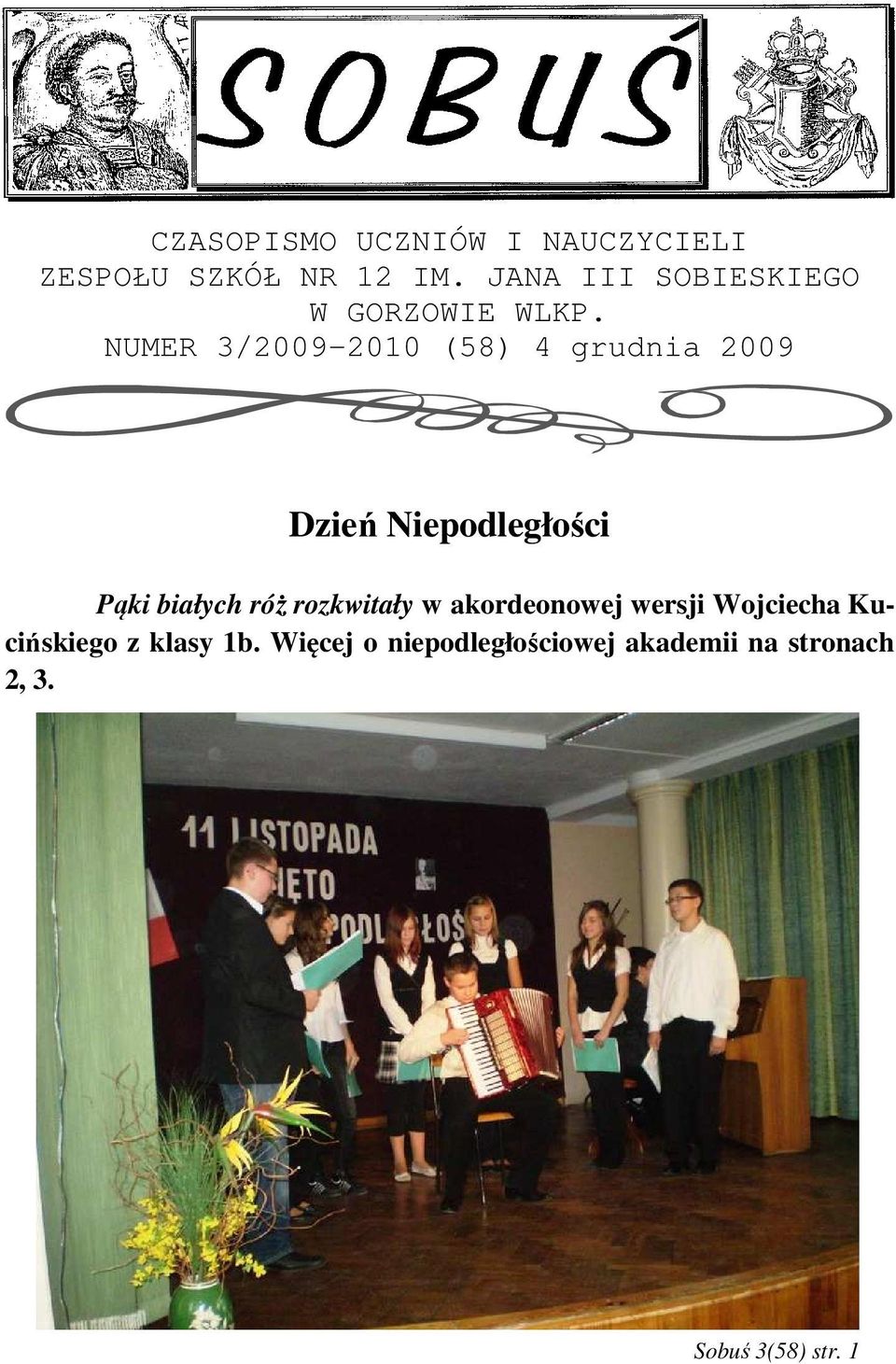 NUMER 3/2009-2010 (58) 4 grudnia 2009 Dzień Niepodległości Pąki białych róż