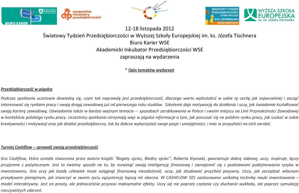 Uświadamia także w bardzo ważnym temacie sposobach zarobkowania w Polsce i swoim miejscu na Linii Przynależności Zawodowej w kontekście polskiego rynku pracy.