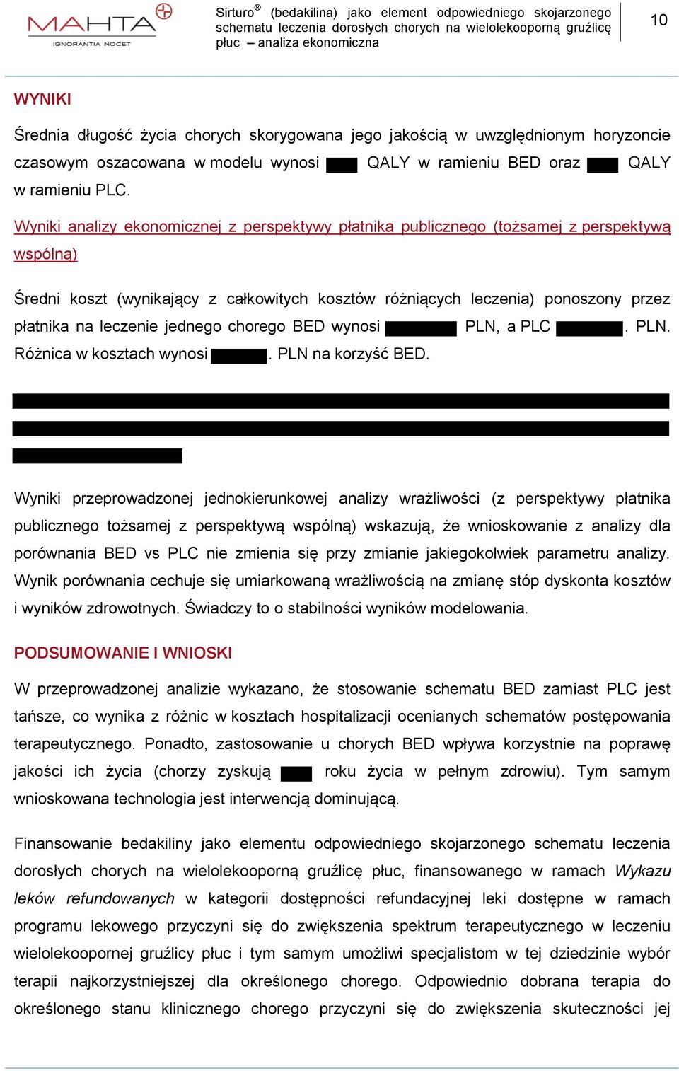 leczenie jednego chorego BED wynosi PLN, a PLC. PLN. Różnica w kosztach wynosi. PLN na korzyść BED.