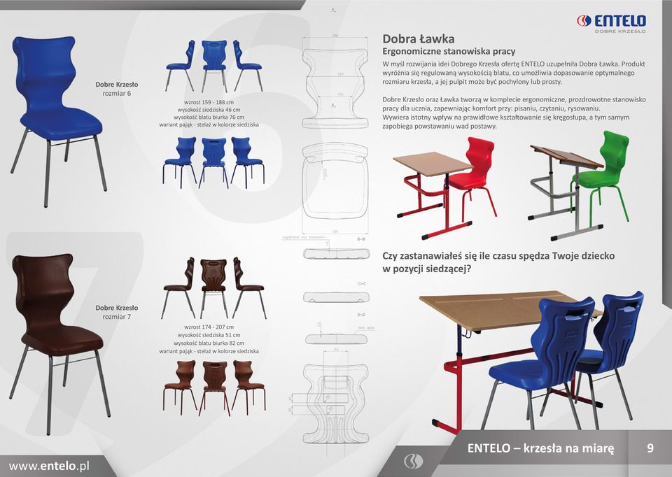 oraz Ławka tworzą w komplecie ergonomiczne, prozdrowotne stanowisko pracy dla ucznia, zapewniając komfort przy: pisaniu, czytaniu, rysowaniu.