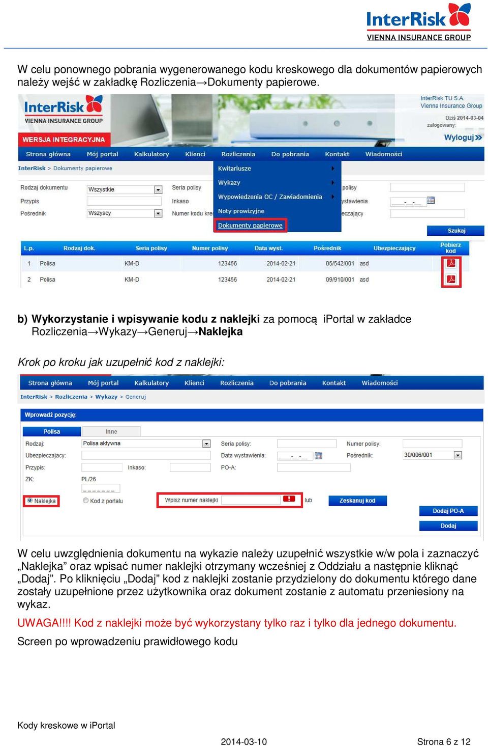 należy uzupełnić wszystkie w/w pola i zaznaczyć Naklejka oraz wpisać numer naklejki otrzymany wcześniej z Oddziału a następnie kliknąć Dodaj.