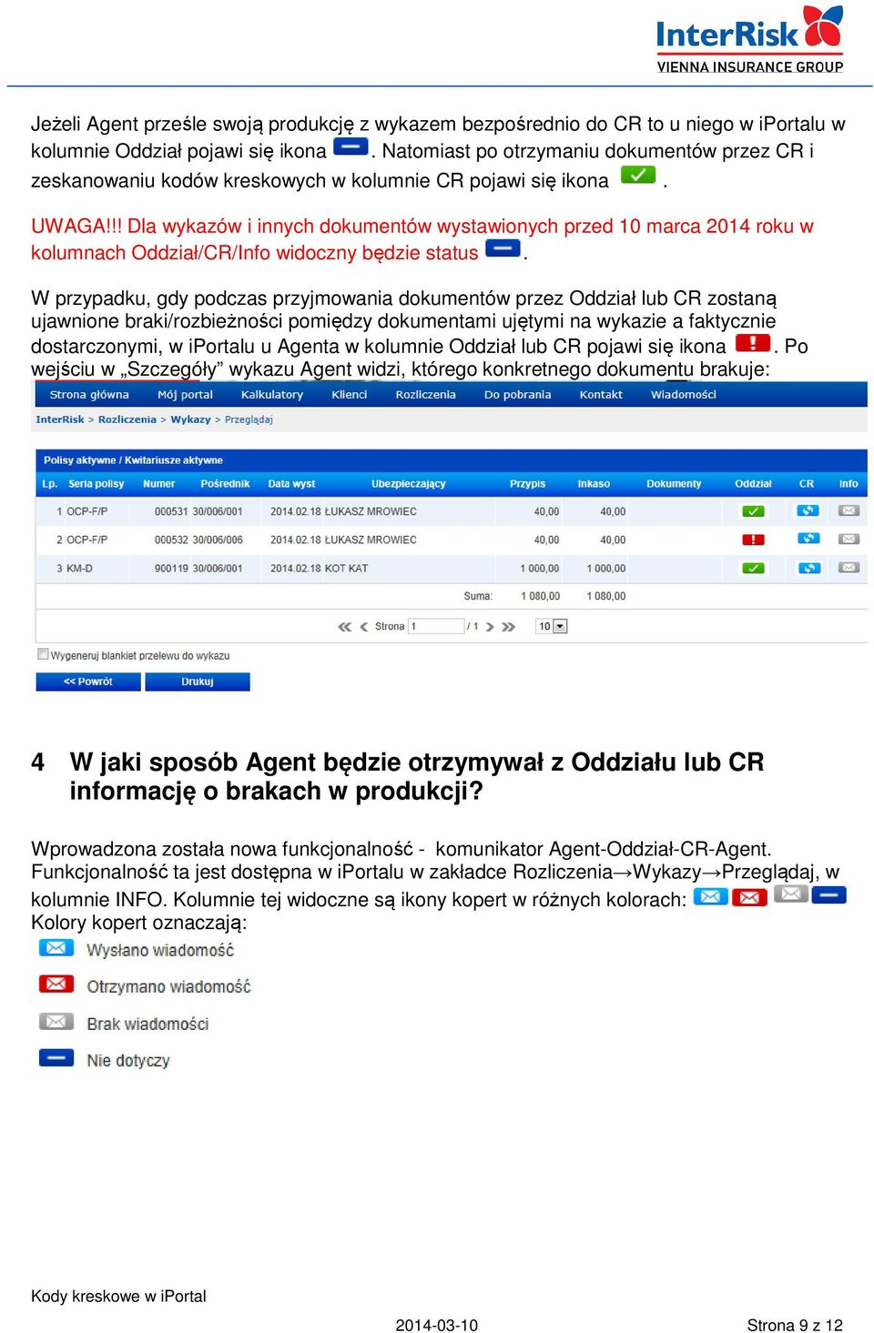 !! Dla wykazów i innych dokumentów wystawionych przed 10 marca 2014 roku w kolumnach Oddział/CR/Info widoczny będzie status.