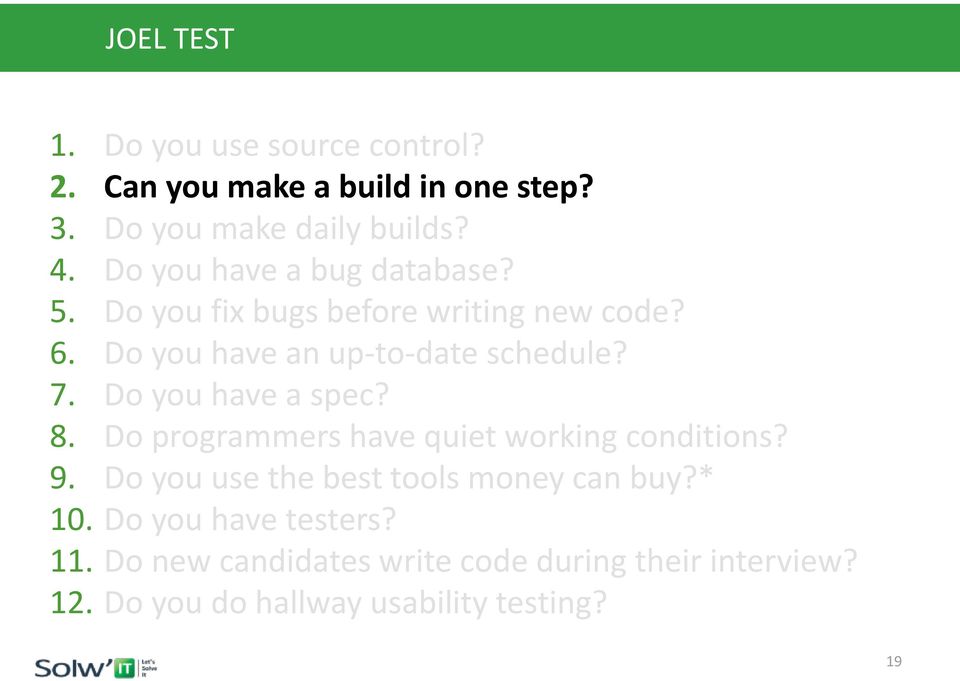 Do you have a spec? 8. Do programmers have quiet working conditions? 9. Do you use the best tools money can buy?