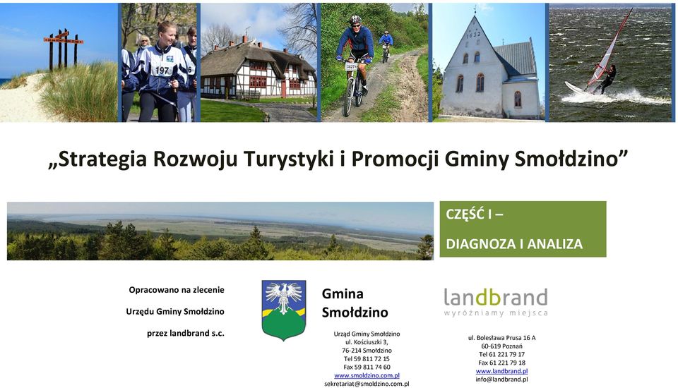 Kościuszki 3, Tel 59 811 72 15 Fax 59 811 74 60 www.smoldzino.com.pl sekretariat@smoldzino.com.pl ul.