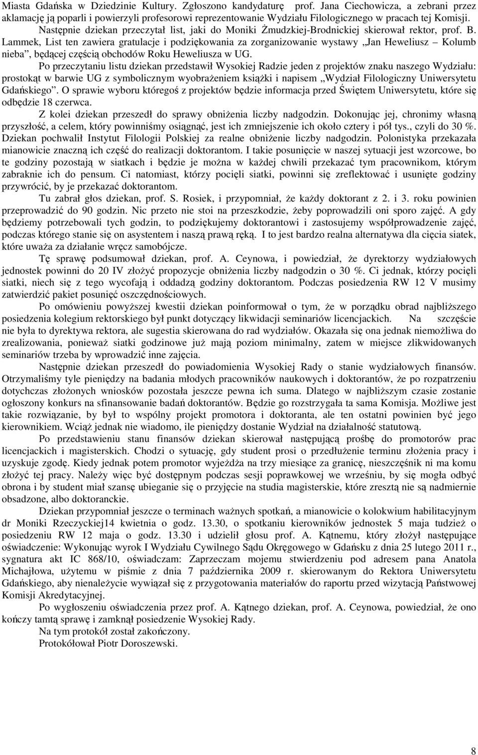 Następnie dziekan przeczytał list, jaki do Moniki śmudzkiej-brodnickiej skierował rektor, prof. B.