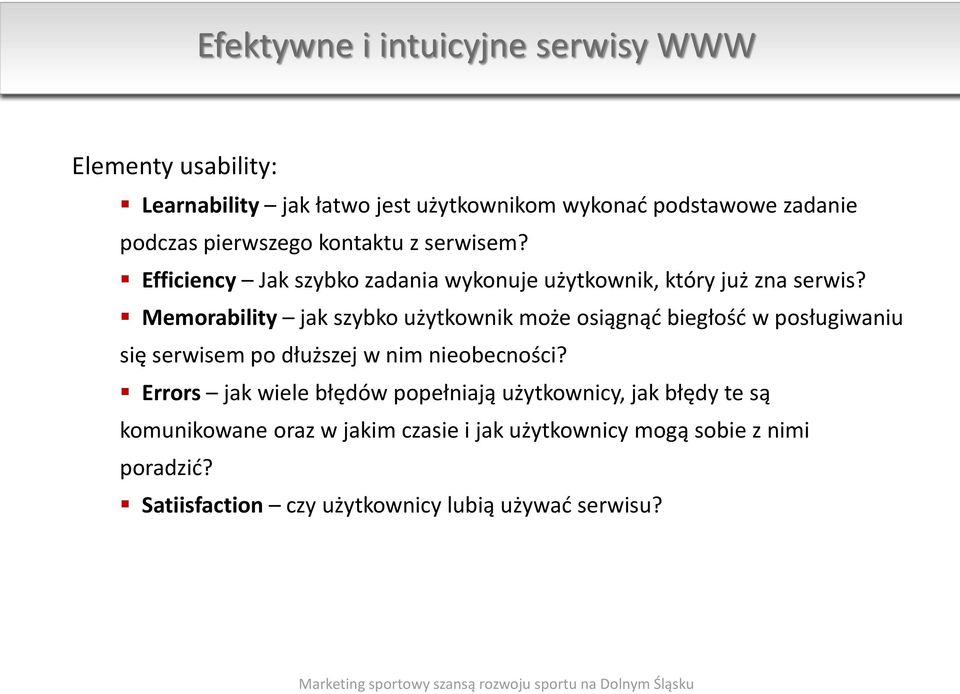 Memorability jak szybko użytkownik może osiągnąć biegłość w posługiwaniu się serwisem po dłuższej w nim nieobecności?