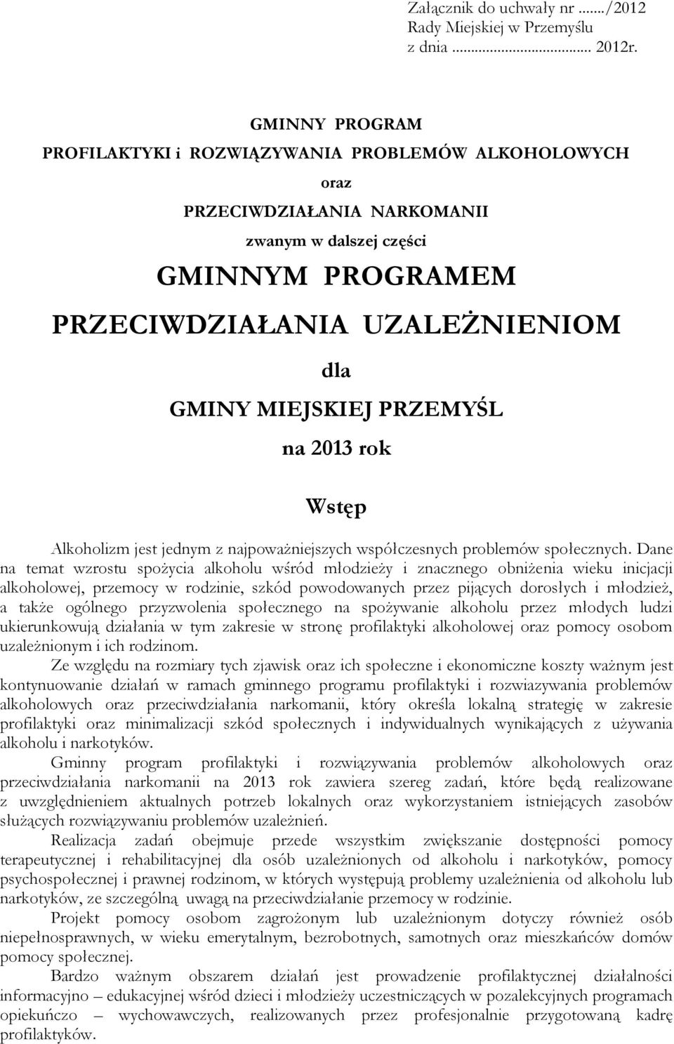 PRZEMYŚL na 2013 rok Wstęp Alkoholizm jest jednym z najpoważniejszych współczesnych problemów społecznych.