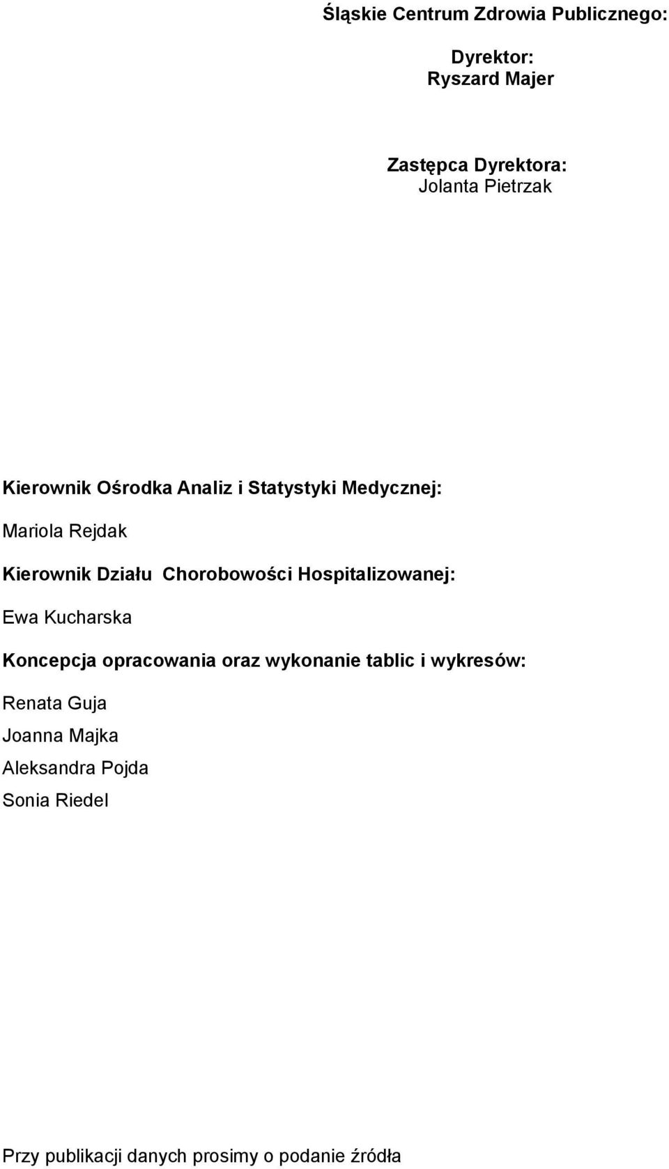 Chorobowości Hospitalizowanej: Ewa Kucharska Koncepcja opracowania oraz wykonanie tablic i
