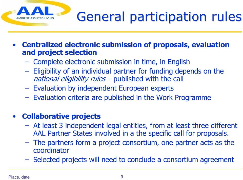 criteria are published in the Work Programme Collaborative projects At least 3 independent legal entities, from at least three different AAL Partner States involved in a