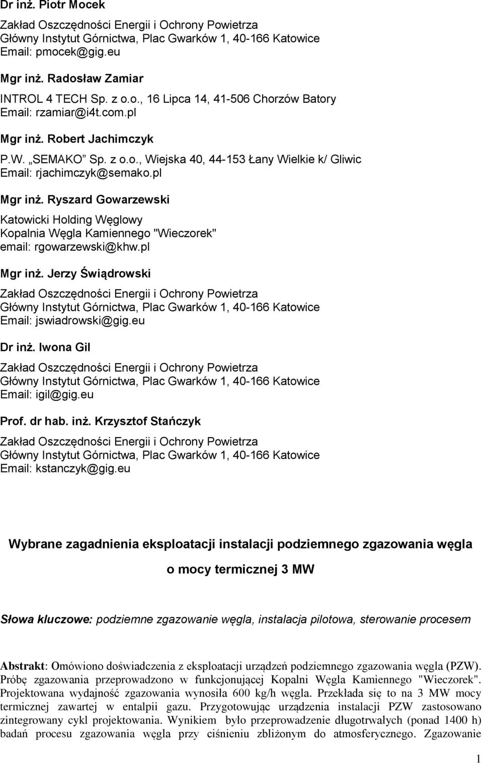 pl Mgr inż. Jerzy Świądrowski Zakład Oszczędności Energii i Ochrony Powietrza Główny Instytut Górnictwa, Plac Gwarków 1, 40-166 Katowice Email: jswiadrowski@gig.eu Dr inż.