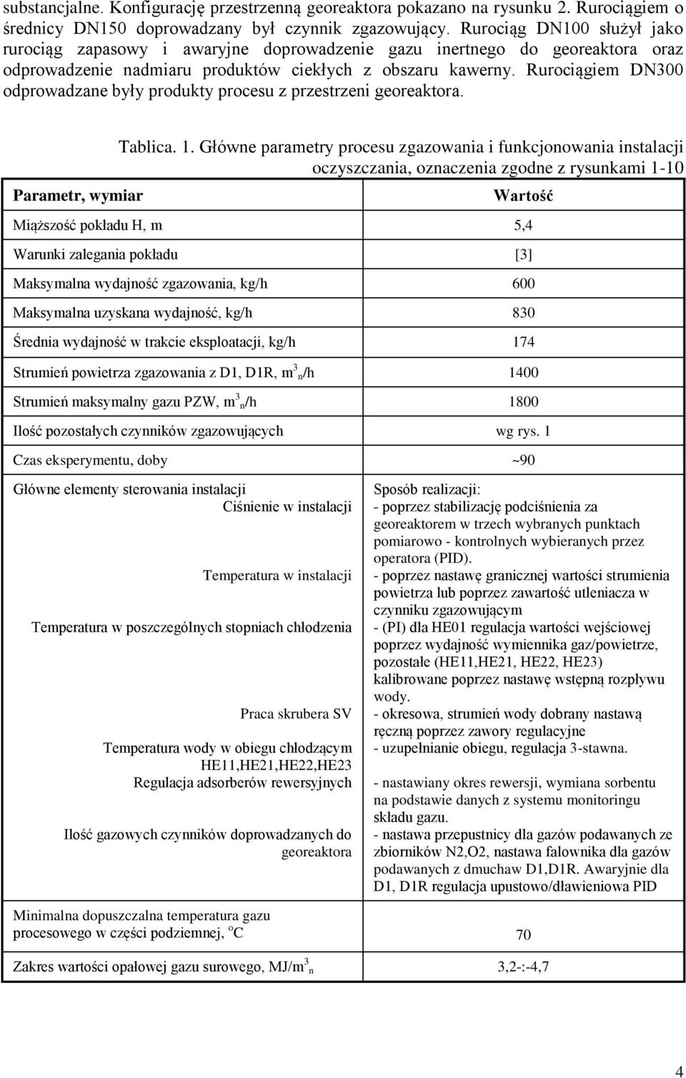 Rurociągiem DN300 odprowadzane były produkty procesu z przestrzeni georeaktora. Parametr, wymiar Tablica. 1.