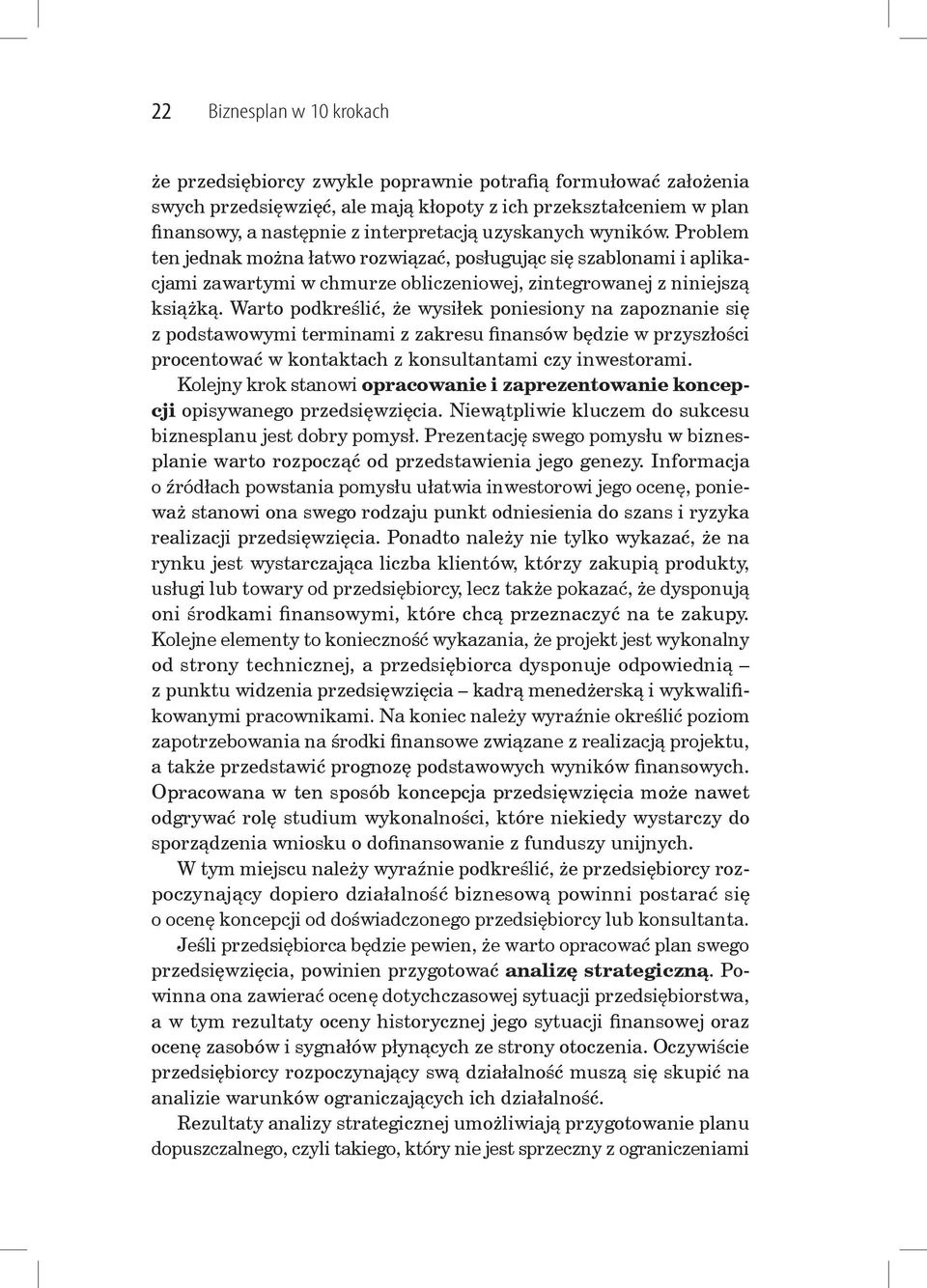 Warto podkreślić, że wysiłek poniesiony na zapoznanie się z podstawowymi terminami z zakresu finansów będzie w przyszłości procentować w kontaktach z konsultantami czy inwestorami.