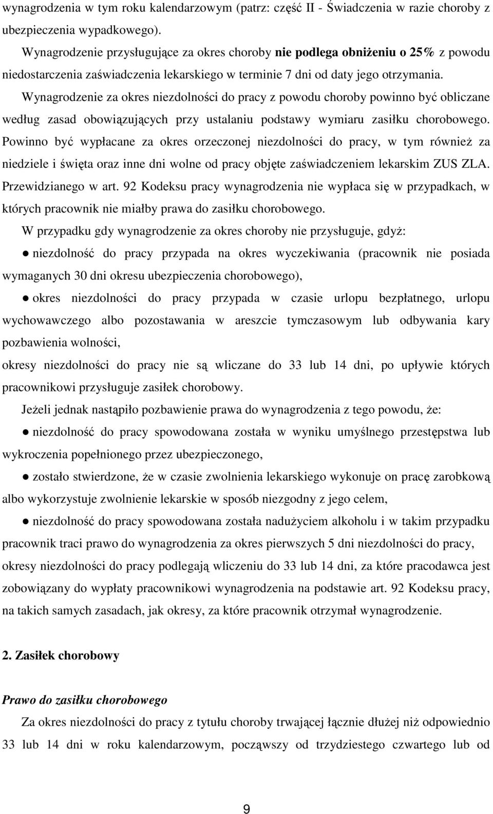 Wynagrodzenie za okres niezdolności do pracy z powodu choroby powinno być obliczane według zasad obowiązujących przy ustalaniu podstawy wymiaru zasiłku chorobowego.